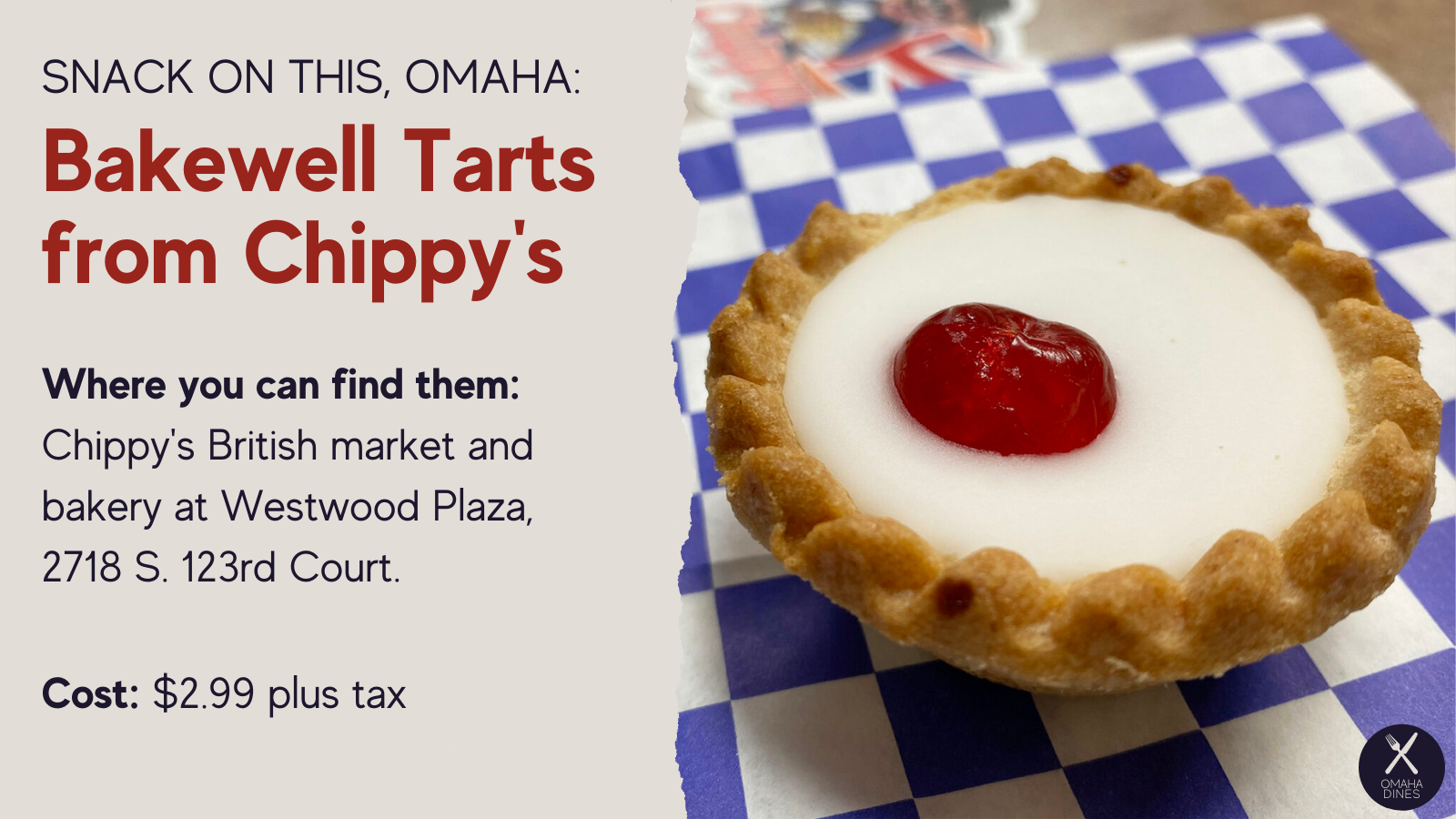 Snack on this, Omaha: Bakewell Tarts from Chippy's